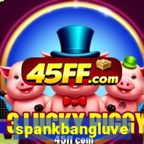 spankbangluve