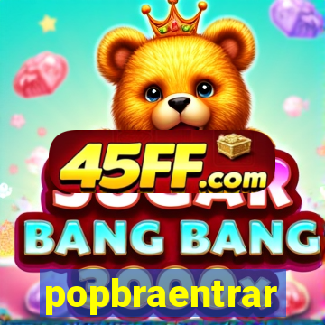 popbraentrar