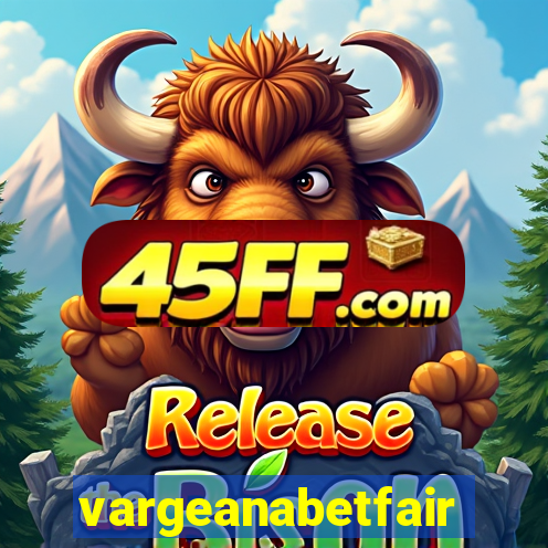 vargeanabetfair